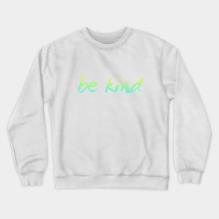 Just be kind. always be a kind human Crewneck Sweatshirt